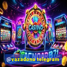 @vazadona telegram